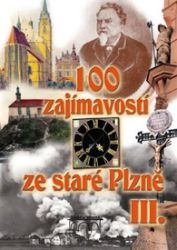 100 zajímavostí ze staré Plzně III. - Vladislav Krátký,Petr Mazný,David Růžička - Mapy a průvodci 100 zajímavostí ze staré Plzně III.