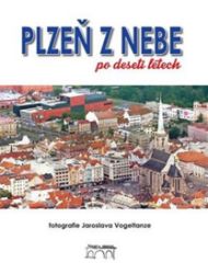Plzeň z nebe po deseti letech Plzeň z nebe po deseti letech