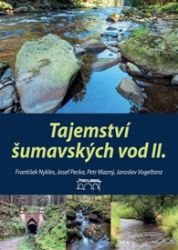 Tajemství šumavských vod II. - Josef Pecka,František Nykles,Petr Mazný,Jaroslav Vogeltanz,Marita Haller - Mapy Česká republika Tajemství šumavských vod II.