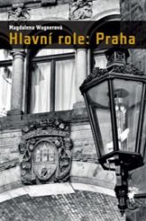 Hlavní role: Praha Hlavní role: Praha