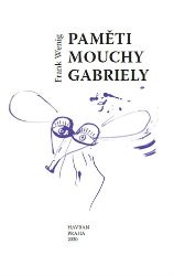 Paměti mouchy Gabriely - Frank Wenig - Česká a slovenská beletrie Paměti mouchy Gabriely