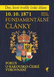 10. 10. 1871 - Fundamentální články - Michael Borovička - Literatura faktu 10. 10. 1871 - Fundamentální články