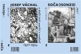 Soča (Isonzo) 1917 / Josef Váchal a další čeští umělci v soukolí Velké války - Jiří Kaše - Literatura faktu Soča (Isonzo) 1917 / Josef Váchal a další čeští umělci v soukolí Velké války