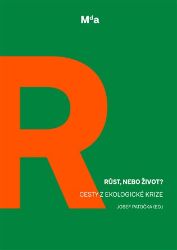 Růst, nebo život? - kolektiv autorů - Životní prostředí a ekologie Růst, nebo život?