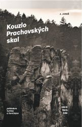 Kouzlo Prachovských skal - Boris Hlaváček - Cestování Kouzlo Prachovských skal