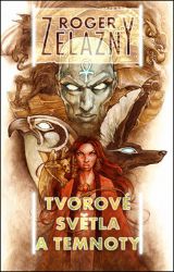 Tvorové světla a temnoty - Roger Zelazny - Fantasy Tvorové světla a temnoty