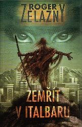 Zemřít v Italbaru - Roger Zelazny - Fantasy, sci-fi Zemřít v Italbaru