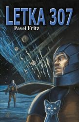 Letka 307 - Pavel Fritz - Česká a slovenská sci-fi Letka 307