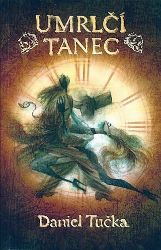 Umrlčí tanec - Daniel Tučka - Fantasy Umrlčí tanec