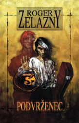 Podvrženec - Roger Zelazny - Fantasy Podvrženec