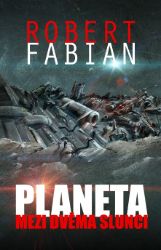 Planeta mezi dvěma slunci - Robert Fabian - Sci-fi Planeta mezi dvěma slunci