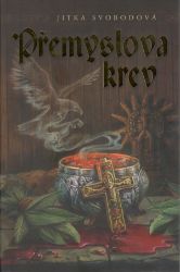 Přemyslova krev - Jitka Svobodová - Fantasy Přemyslova krev