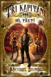 Tři kapitáni 3 - Michael Bronec - Fantasy, sci-fi Tři kapitáni