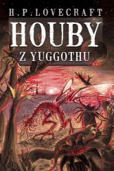 Houby z Yuggothu - Howard Phillips Lovecraft - Sci-fi horory Houby z Yuggothu