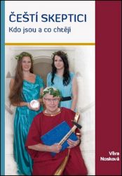 Čeští skeptici - Kdo jsou a co chtějí Čeští skeptici - Kdo jsou a co chtějí