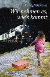 Wir nehmen es, wie's kommt - Věra Nosková - Literatura v němčině Wir nehmen es, wie´s kommt