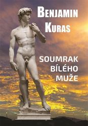 Soumrak bílého muže - Benjamin Kuras - Společnost a politika Soumrak bílého muže