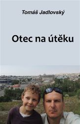 Otec na útěku - Tomáš Jadlovský - Česká a slovenská beletrie Otec na útěku