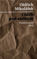 Chléb pod sněhem - Oldřich Mikulášek - Česká a slovenská beletrie Chléb pod sněhem
