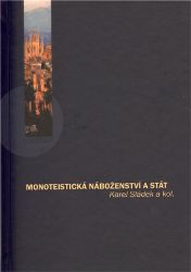 Monoteistická náboženství a stát - Karel Sládek - Esoterika a duchovno Monoteistická náboženství a stát