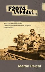 F2074 vypráví… - Vzpomínky příslušníka československé obrněné brigády Jiřího Pavla F2074 vypráví… - Vzpomínky příslušníka československé obrněné brigády Jiřího Pavla
