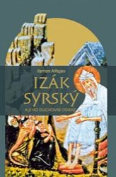 Izák Syrský a jeho duchovní odkaz Izák Syrský a jeho duchovní odkaz