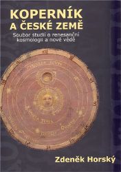 Koperník a české země - Soubor studií o renesanční kosmologii a nové vědě Koperník a české země - Soubor studií o renesanční kosmologii a nové vědě