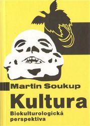 Kultura Biokulturologická perspektiva - Martin Soukup - Umění a architektura Kultura Biokulturologická perspektiva