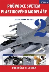 Průvodce světem plastikového modeláře 2 - Pokročilé techniky Průvodce světem plastikového modeláře 2 - Pokročilé techniky
