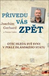 Přivedu vás zpět. Otec hledá své syny v pekle Islámského státu - skutečný příběh Přivedu vás zpět. Otec hledá své syny v pekle Islámského státu - skutečný příběh