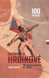 Zapomenutí hrdinové 2. československého odboje Zapomenutí hrdinové 2. československého odboje