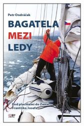 Bagatela mezi ledy - Pod plachtami do Země Františka Josefa Bagatela mezi ledy - Pod plachtami do Země Františka Josefa