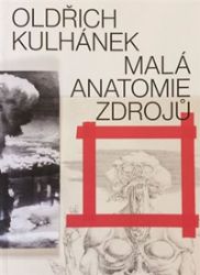 Oldřich Kulhánek - Malá anatomie zdrojů - Tomáš Pospiszyl,David Kulhánek - Umění a architektura Oldřich Kulhánek - Malá anatomie zdrojů