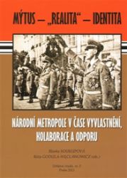 Národní metropole v čase vyvlastnění, kolaborace a odporu - Blanka Soukupová,kolektiv autorů,Róża Godula Weclawowicz - Literatura faktu Národní metropole v čase vyvlastnění, kolaborace a odporu
