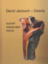 David Janouch - Dowdy - Ladislav Janouch - Umění a architektura David Janouch - Dowdy