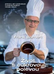 Život s cukrovou polevou - Z Moravy až k protinožcům a padesát sladkých receptů navrch Život s cukrovou polevou - Z Moravy až k protinožcům a padesát sladkých receptů navrch