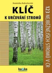Klíč k určování stromů - 123 nejběžnějších stromů v ČR Klíč k určování stromů - 123 nejběžnějších stromů v ČR