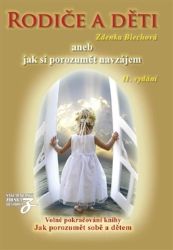 Rodiče a děti aneb jak si porozumět navzájem - Zdenka Blechová - Péče o dítě Rodiče a děti aneb jak si porozumět navzájem