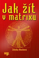 Jak žít v matrixu Jak žít v matrixu