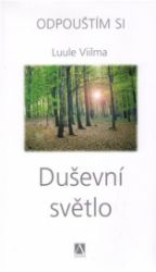 Duševní světlo - Odpouštím si - Luule Viilma - Astrologie, horoskopy Duševní světlo