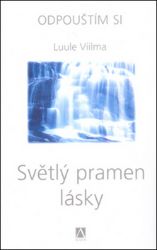 Světlý pramen lásky - Odpouštím si - Luule Viilma - Astrologie, horoskopy Světlý pramen lásky