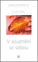 V souznění se sebou - Odpouštím si - Luule Viilma - Astrologie, horoskopy V souznění se sebou