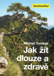 Jak žít dlouze a zdravě - Michail Tombak - Zdraví, hubnutí a sport Jak žít dlouze a zdravě