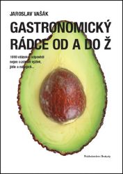 Gastronomický rádce od A do Ž - Jaroslav Vašák - Encyklopedie Gastronomický rádce od A do Ž