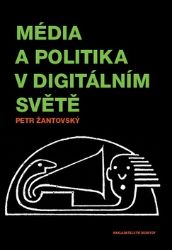 Média a politika v digitálním světě Média a politika v digitálním světě