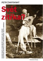 Svět zítřka? - Petr Žantovský - Společnost a politika Svět zítřka?