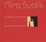 Veľká žena malý muž/ Big Woman Little Man - Miro Švolík - Dvojjazyčná literatura Veľká žena malý muž/ Big Woman Little Man