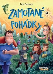 Zamotané pohádky - Petr Borovec - Vtipné knihy pro děti Zamotané pohádky