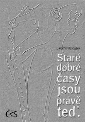 Staré dobré časy jsou právě teď Staré dobré časy jsou právě teď