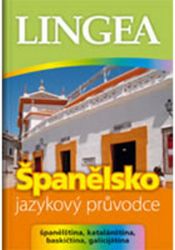 Španělsko - jazykový průvodce (španělština, katalánština, baskičtina, galicijština) - kolektiv autorů - Jazykové učebnice Španělsko - jazykový průvodce (španělština, katalánština, baskičtina, galicijština)